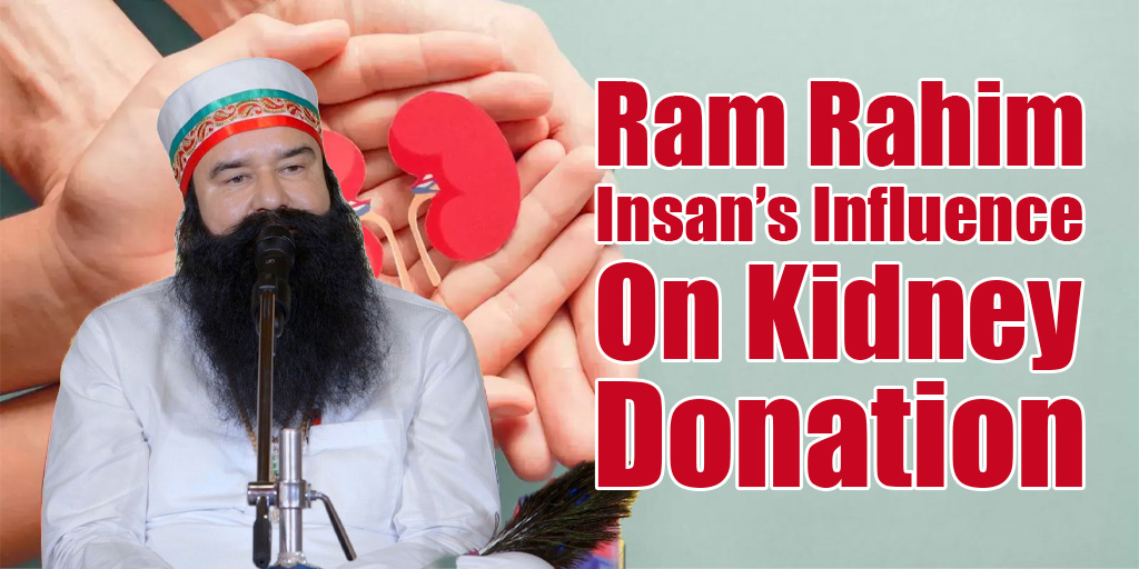 Ram Rahim Insan's Kidney Donation Guide